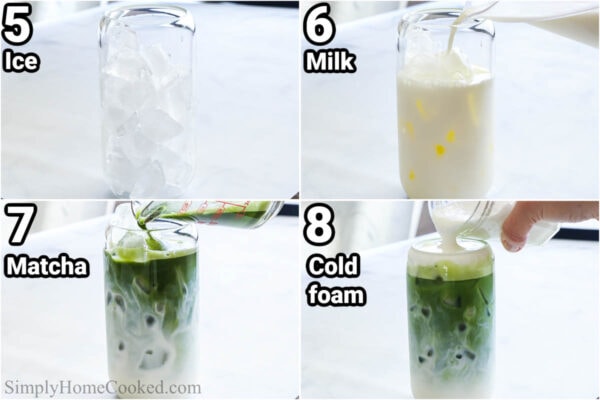 Steps to make an Iced Matcha Latte: add ice to a glass, then the milk, then the matcha mixture, and top with cold foam.